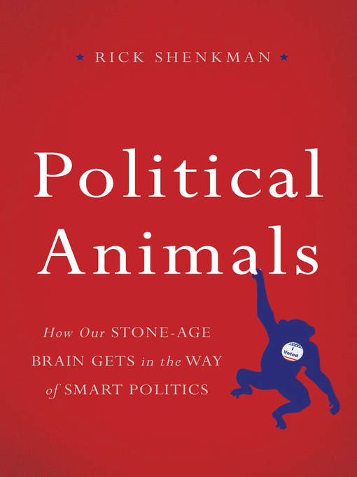 Title details for Political Animals by Rick Shenkman - Wait list
